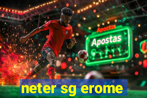 neter sg erome