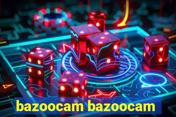 bazoocam bazoocam