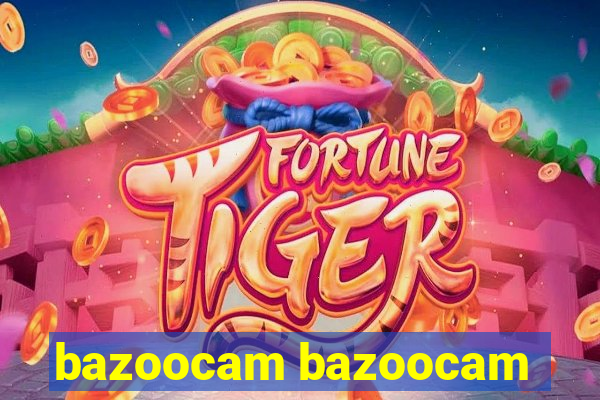 bazoocam bazoocam