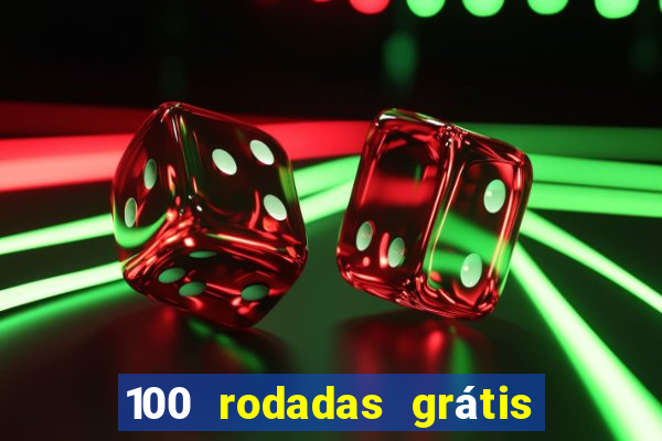 100 rodadas grátis no cadastro