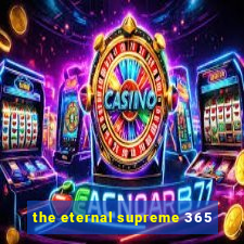 the eternal supreme 365