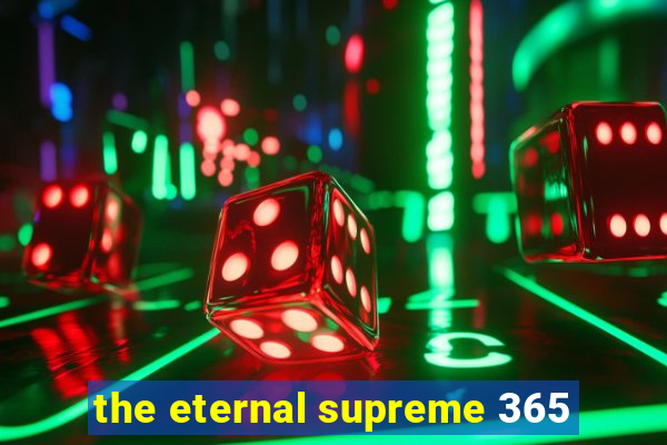 the eternal supreme 365