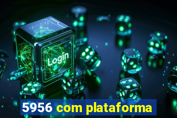 5956 com plataforma