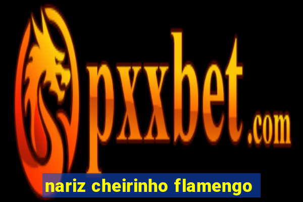 nariz cheirinho flamengo