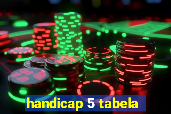 handicap 5 tabela