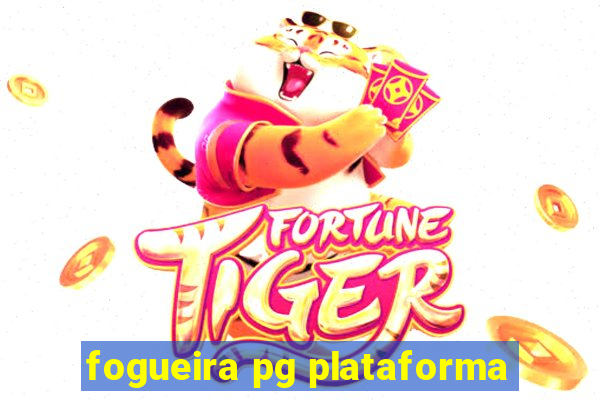 fogueira pg plataforma