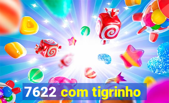 7622 com tigrinho