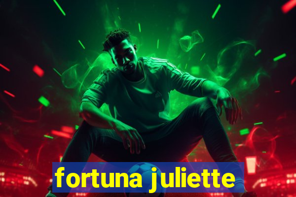 fortuna juliette