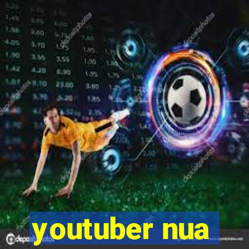 youtuber nua