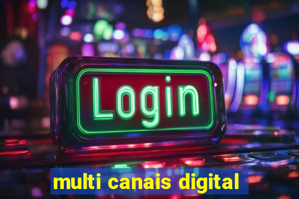 multi canais digital