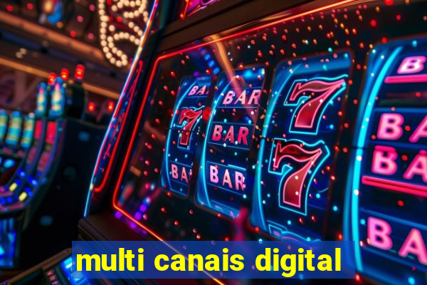 multi canais digital