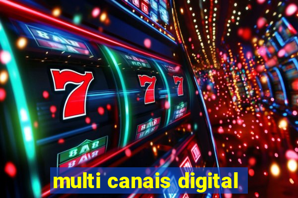 multi canais digital