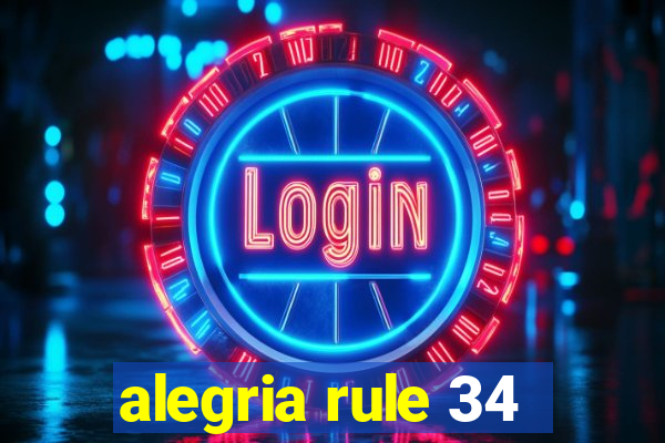 alegria rule 34