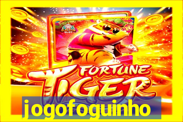 jogofoguinho