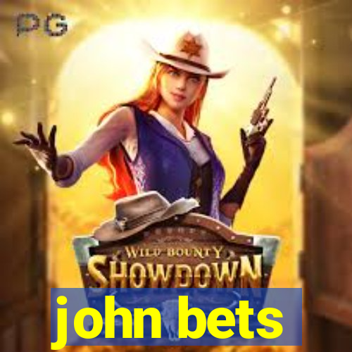 john bets