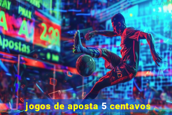 jogos de aposta 5 centavos