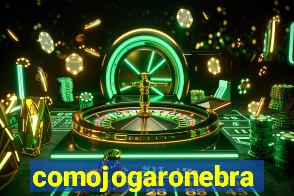 comojogaronebra