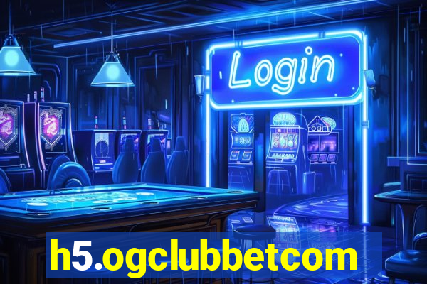 h5.ogclubbetcom