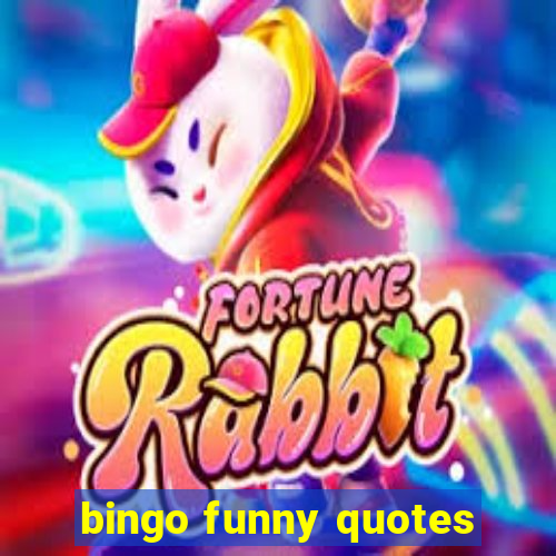 bingo funny quotes