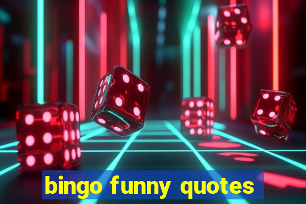 bingo funny quotes