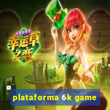 plataforma 6k game