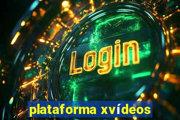 plataforma xvídeos