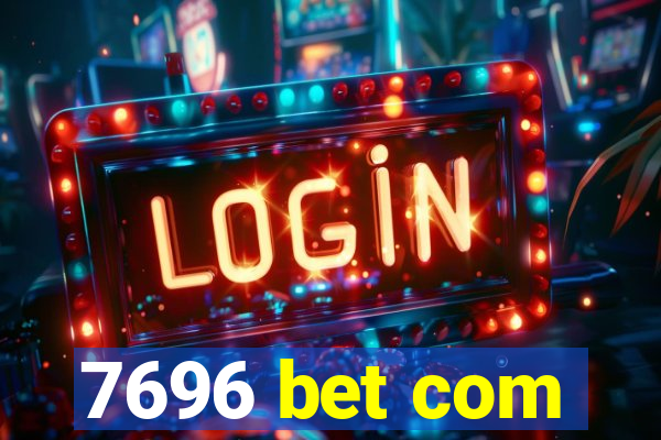 7696 bet com