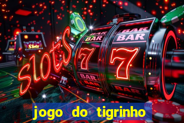 jogo do tigrinho plataforma chinesa