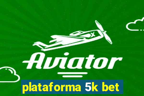 plataforma 5k bet