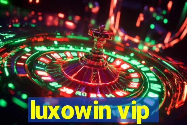 luxowin vip