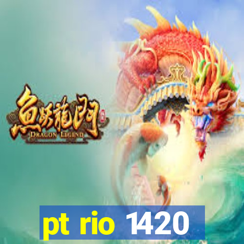 pt rio 1420