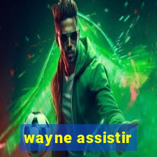 wayne assistir