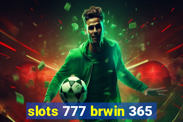 slots 777 brwin 365