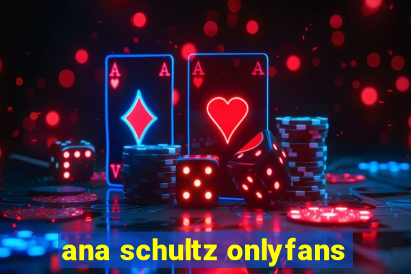 ana schultz onlyfans