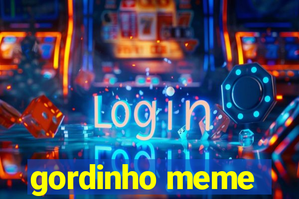 gordinho meme