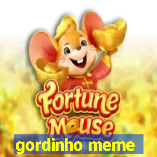 gordinho meme