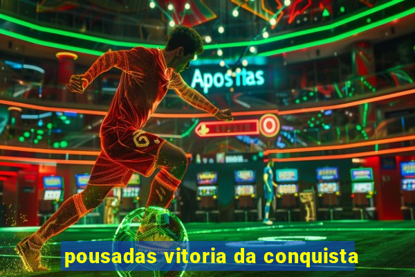 pousadas vitoria da conquista