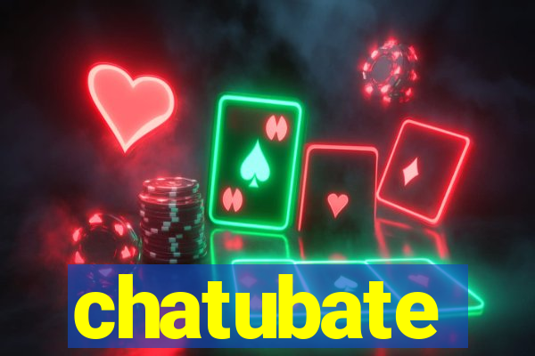 chatubate