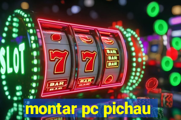 montar pc pichau