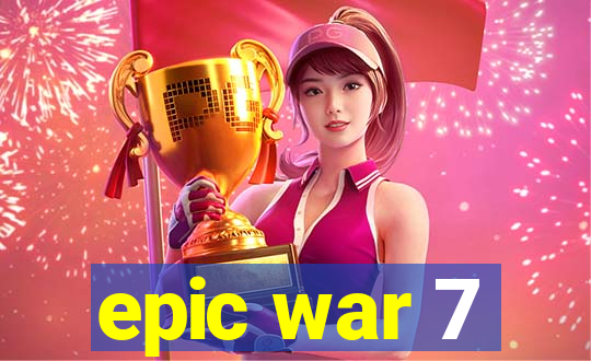 epic war 7