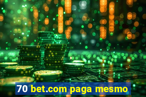 70 bet.com paga mesmo