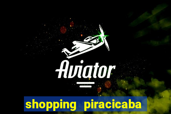 shopping piracicaba - brmalls