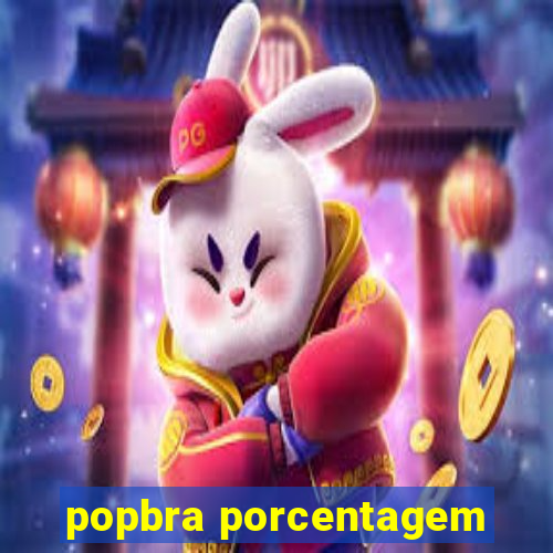 popbra porcentagem