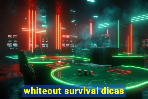 whiteout survival dicas