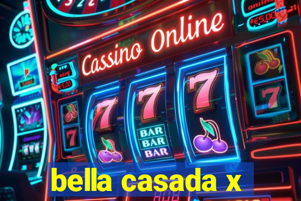 bella casada x