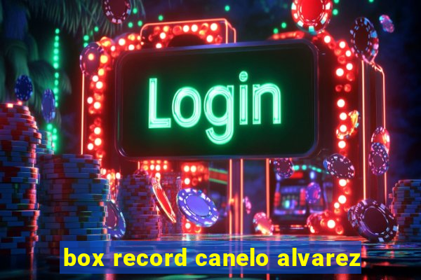 box record canelo alvarez