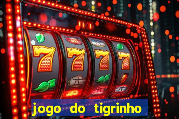 jogo do tigrinho na casa chinesa