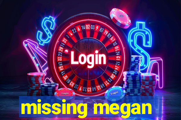 missing megan