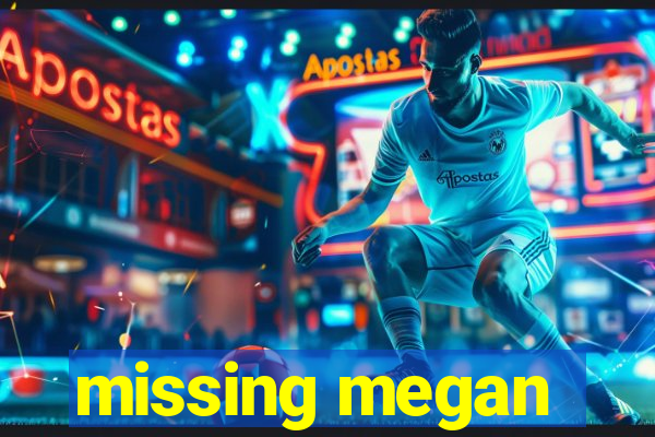 missing megan