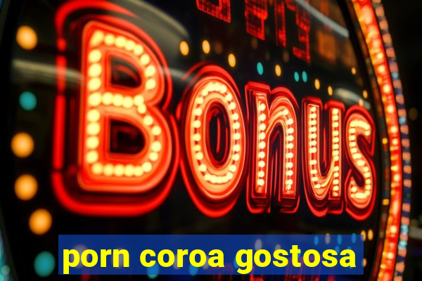 porn coroa gostosa